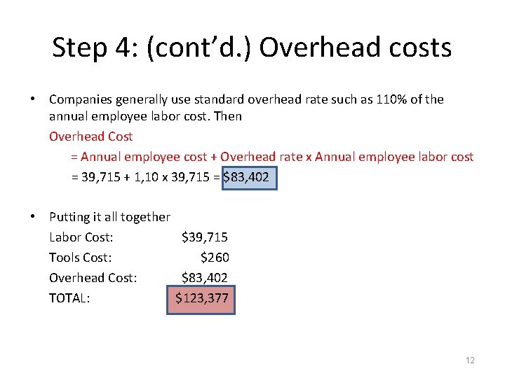 Step 4: (cont’d. ) Overhead costs • Companies generally use standard overhead rate such