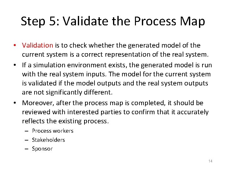 Step 5: Validate the Process Map • Validation is to check whether the generated