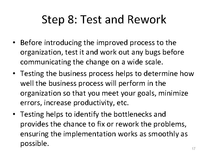 Step 8: Test and Rework • Before introducing the improved process to the organization,