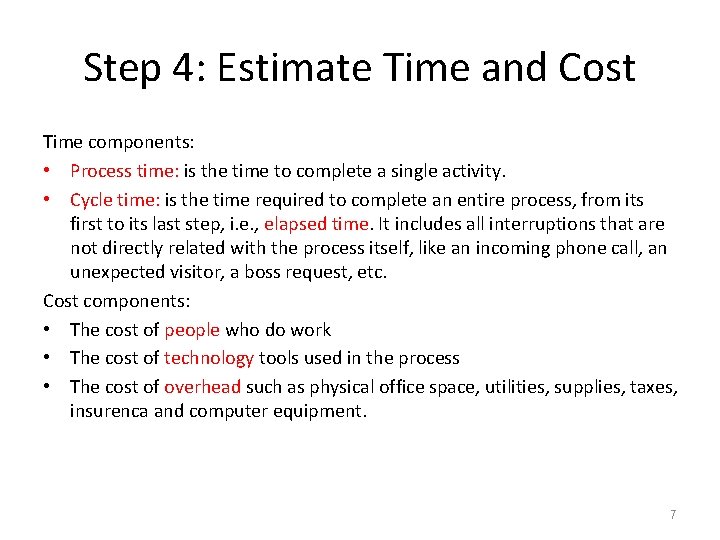 Step 4: Estimate Time and Cost Time components: • Process time: is the time