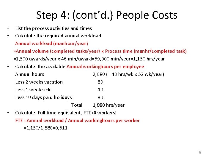 Step 4: (cont’d. ) People Costs List the process activities and times Calculate the