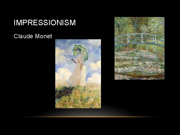 IMPRESSIONISM Claude Monet 
