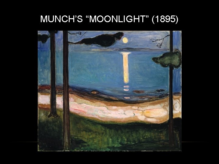 MUNCH’S “MOONLIGHT” (1895) 