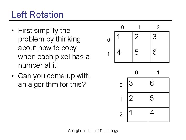 Left Rotation • First simplify the problem by thinking about how to copy when