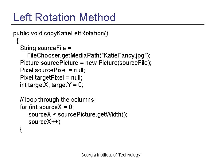 Left Rotation Method public void copy. Katie. Left. Rotation() { String source. File =