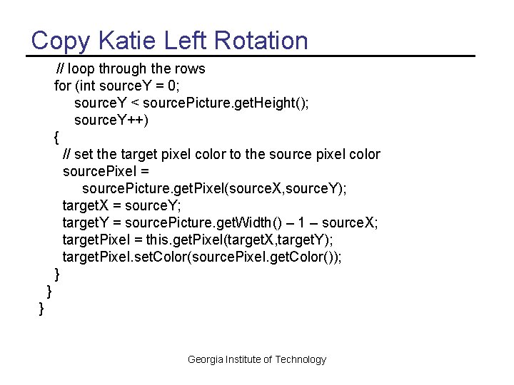 Copy Katie Left Rotation // loop through the rows for (int source. Y =