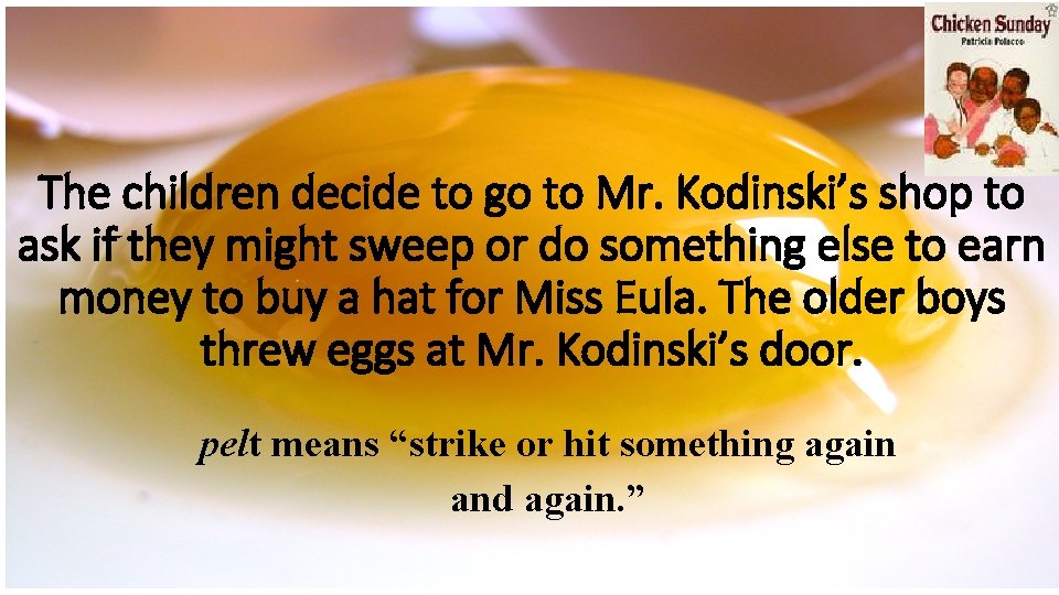 The children decide to go to Mr. Kodinski’s shop to ask if they might