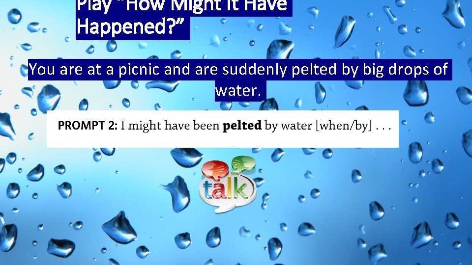 Play “How Might It Have Happened? ” You are at a picnic and are