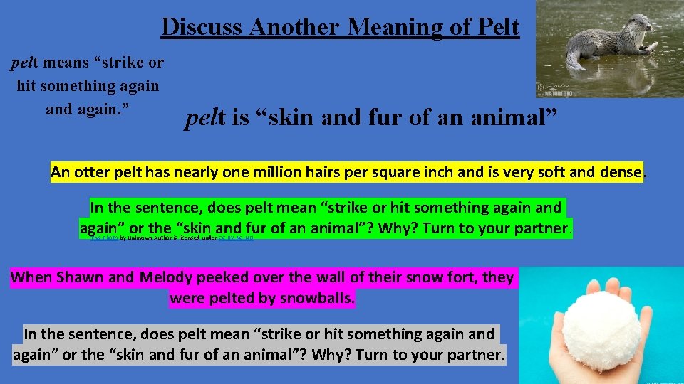 Discuss Another Meaning of Pelt pelt means “strike or hit something again and again.