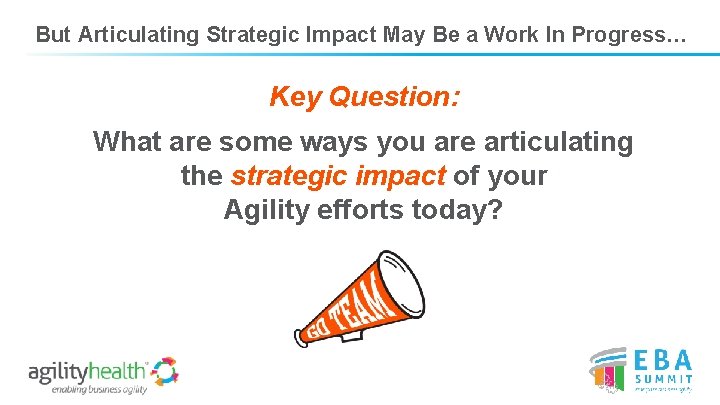 But Articulating Strategic Impact May Be a Work In Progress… Key Question: What are