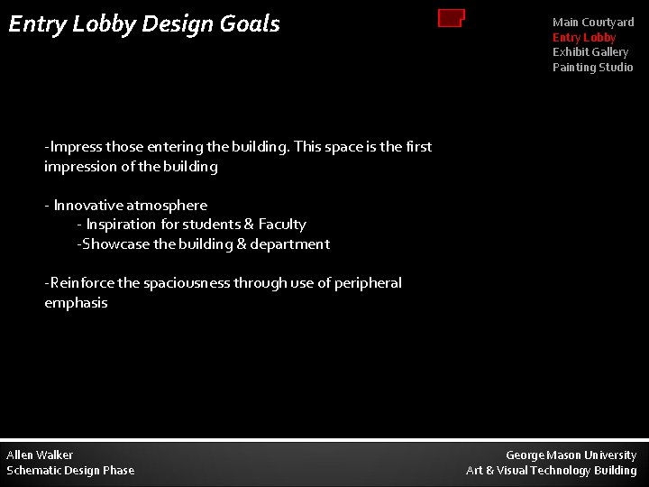 Entry Lobby Design Goals Main Courtyard Entry Lobby Exhibit Gallery Painting Studio -Impress those