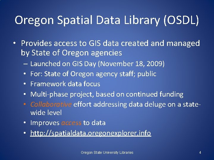 Oregon Spatial Data Library (OSDL) • Provides access to GIS data created and managed