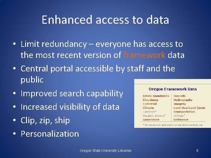 Enhanced access to data • Limit redundancy – everyone has access to the most