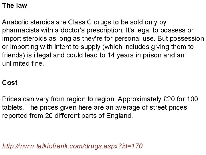 The law Anabolic steroids are Class C drugs to be sold only by pharmacists