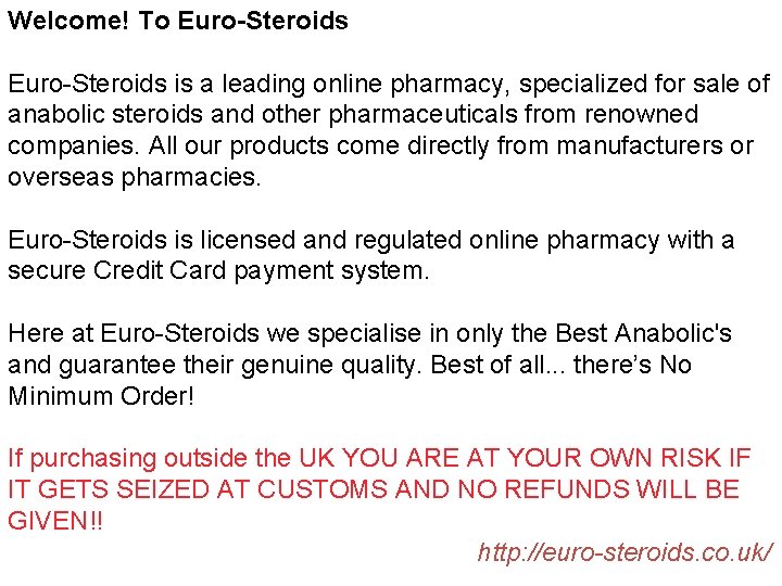 Welcome! To Euro-Steroids is a leading online pharmacy, specialized for sale of anabolic steroids