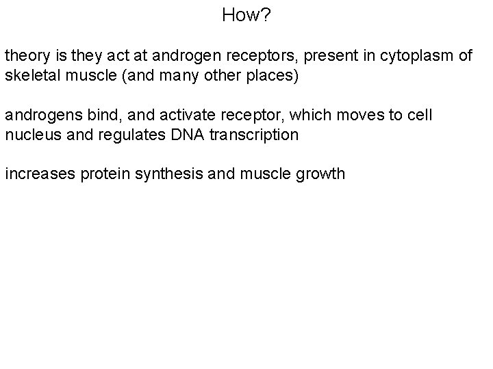 How? theory is they act at androgen receptors, present in cytoplasm of skeletal muscle