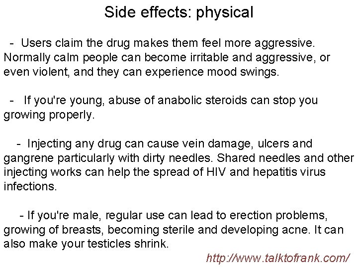 Side effects: physical - Users claim the drug makes them feel more aggressive. Normally