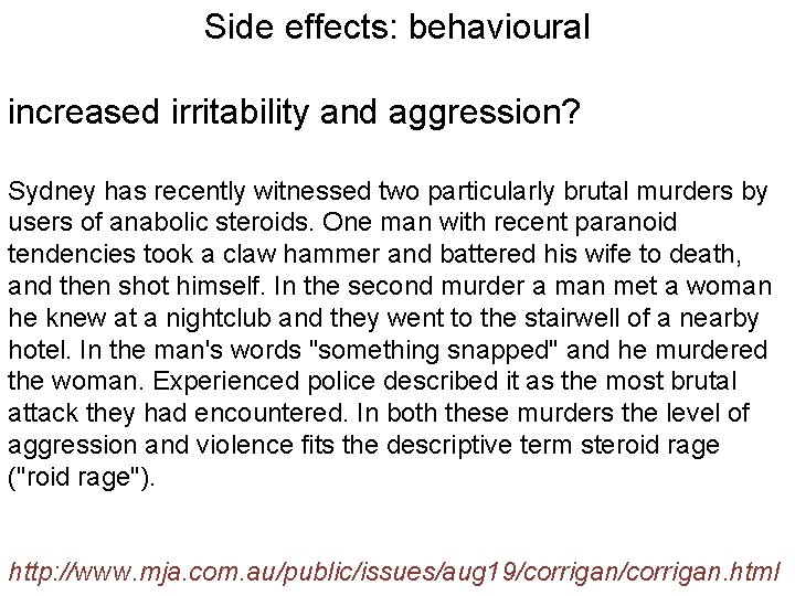 Side effects: behavioural increased irritability and aggression? Sydney has recently witnessed two particularly brutal