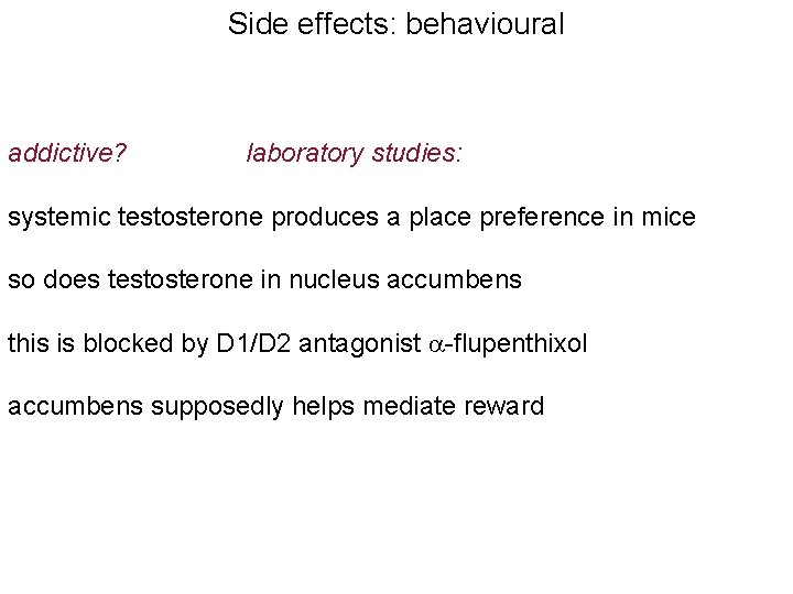 Side effects: behavioural addictive? laboratory studies: systemic testosterone produces a place preference in mice