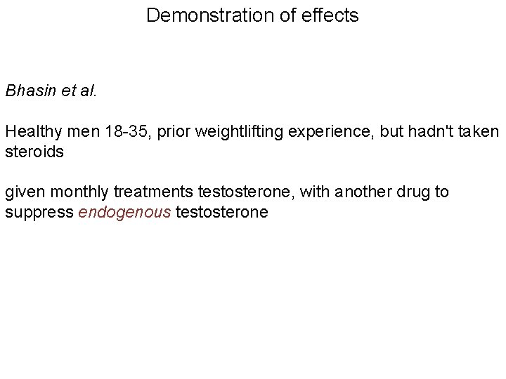 Demonstration of effects Bhasin et al. Healthy men 18 -35, prior weightlifting experience, but