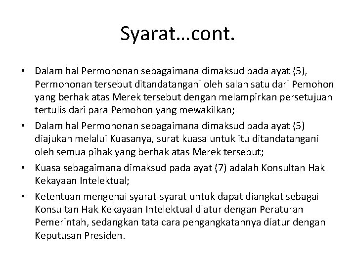 Syarat…cont. • Dalam hal Permohonan sebagaimana dimaksud pada ayat (5), Permohonan tersebut ditandatangani oleh