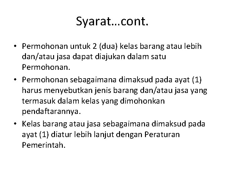 Syarat…cont. • Permohonan untuk 2 (dua) kelas barang atau lebih dan/atau jasa dapat diajukan