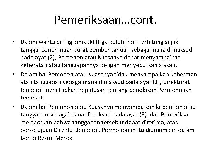 Pemeriksaan…cont. • Dalam waktu paling lama 30 (tiga puluh) hari terhitung sejak tanggal penerimaan