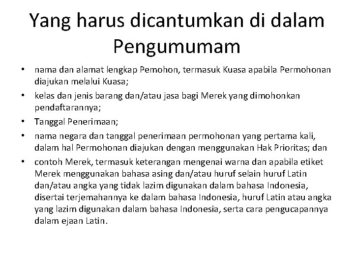 Yang harus dicantumkan di dalam Pengumumam • nama dan alamat lengkap Pemohon, termasuk Kuasa