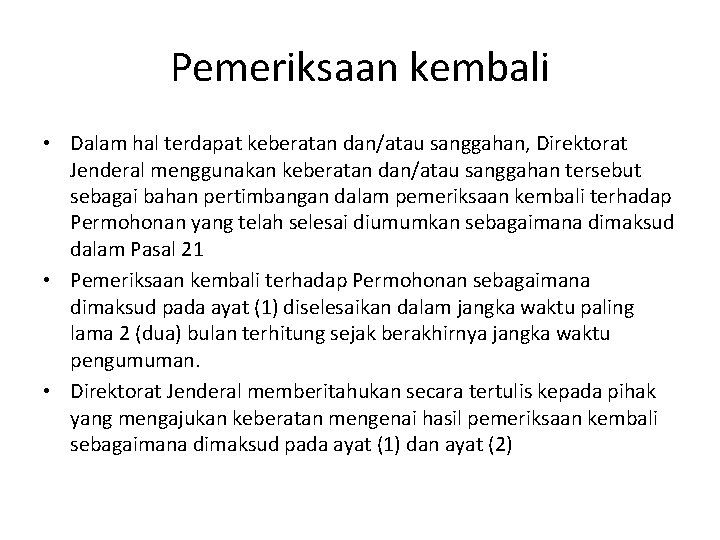 Pemeriksaan kembali • Dalam hal terdapat keberatan dan/atau sanggahan, Direktorat Jenderal menggunakan keberatan dan/atau