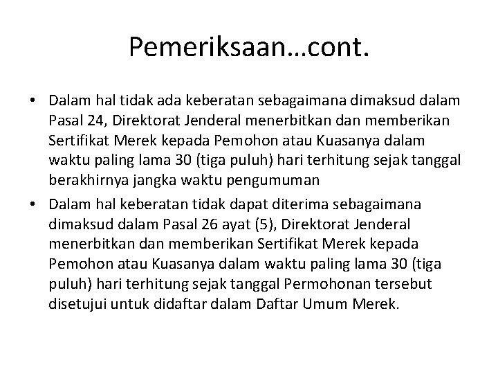 Pemeriksaan…cont. • Dalam hal tidak ada keberatan sebagaimana dimaksud dalam Pasal 24, Direktorat Jenderal