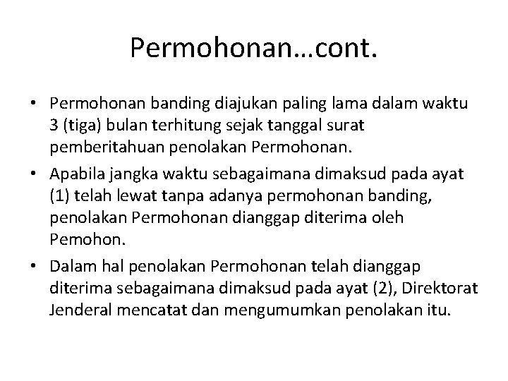 Permohonan…cont. • Permohonan banding diajukan paling lama dalam waktu 3 (tiga) bulan terhitung sejak