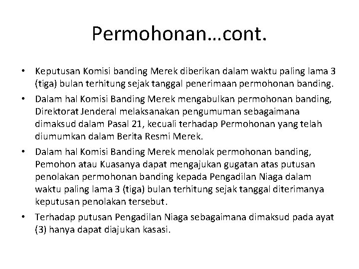 Permohonan…cont. • Keputusan Komisi banding Merek diberikan dalam waktu paling lama 3 (tiga) bulan