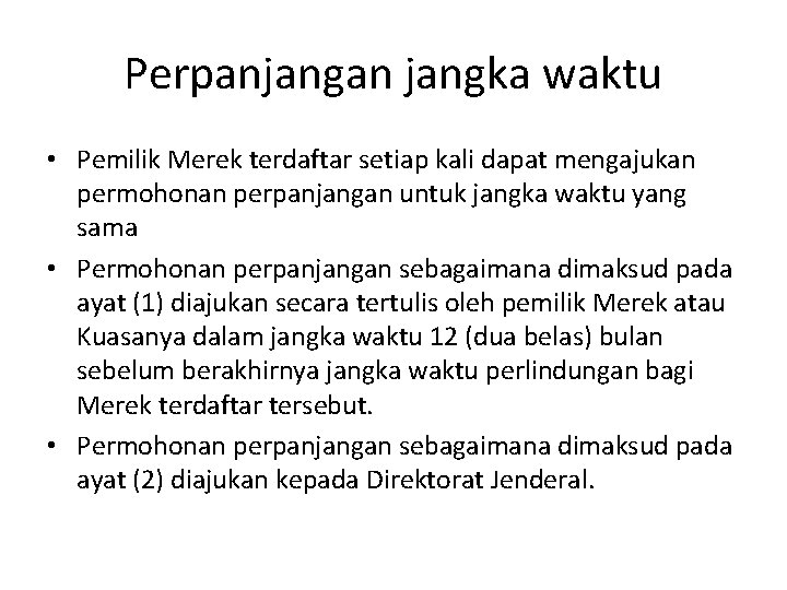 Perpanjangan jangka waktu • Pemilik Merek terdaftar setiap kali dapat mengajukan permohonan perpanjangan untuk