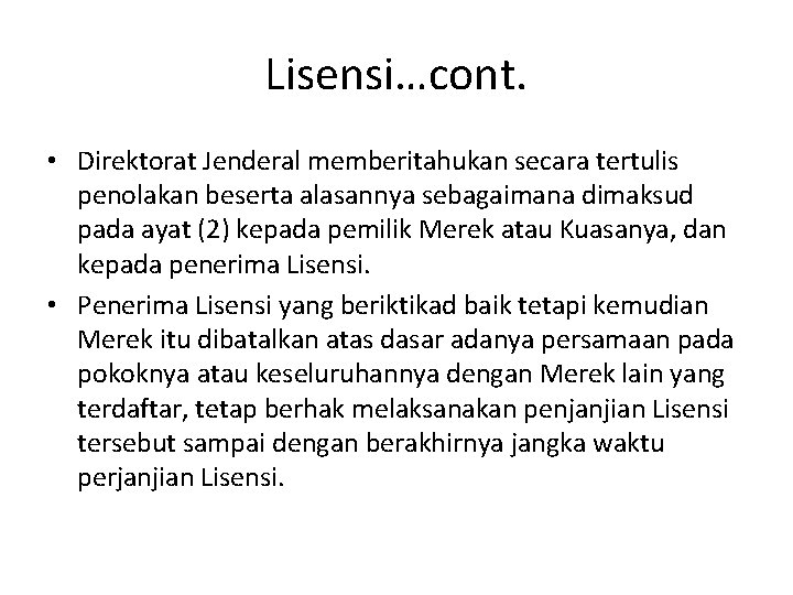 Lisensi…cont. • Direktorat Jenderal memberitahukan secara tertulis penolakan beserta alasannya sebagaimana dimaksud pada ayat