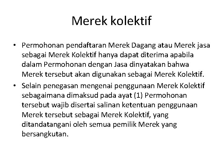 Merek kolektif • Permohonan pendaftaran Merek Dagang atau Merek jasa sebagai Merek Kolektif hanya