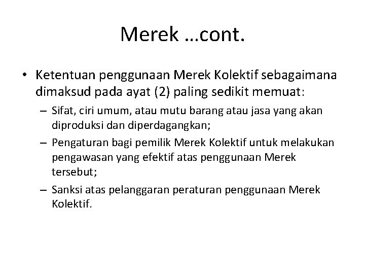Merek …cont. • Ketentuan penggunaan Merek Kolektif sebagaimana dimaksud pada ayat (2) paling sedikit