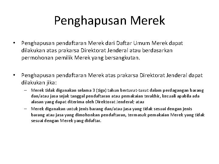 Penghapusan Merek • Penghapusan pendaftaran Merek dari Daftar Umum Merek dapat dilakukan atas prakarsa