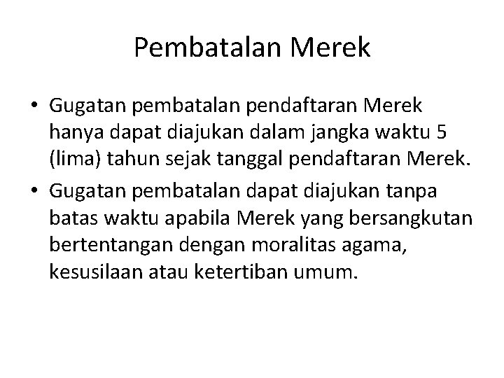 Pembatalan Merek • Gugatan pembatalan pendaftaran Merek hanya dapat diajukan dalam jangka waktu 5