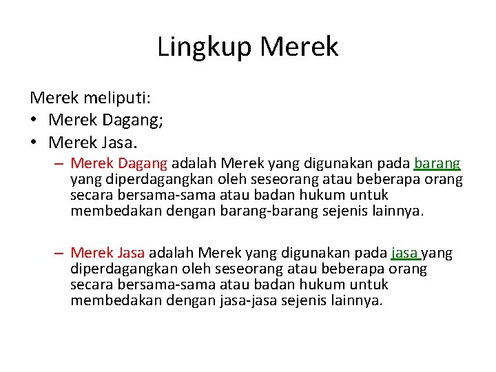 Lingkup Merek meliputi: • Merek Dagang; • Merek Jasa. – Merek Dagang adalah Merek