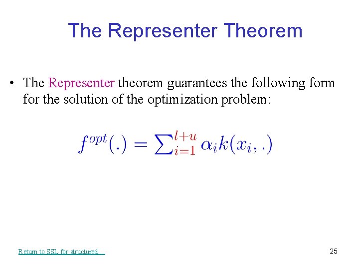 The Representer Theorem • The Representer theorem guarantees the following form for the solution