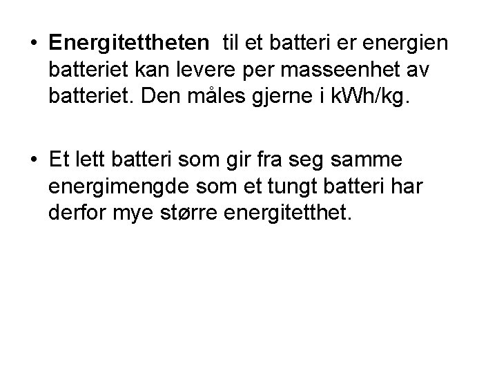  • Energitettheten til et batteri er energien batteriet kan levere per masseenhet av