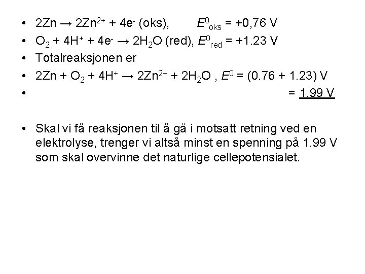  • • • 2 Zn → 2 Zn 2+ + 4 e- (oks),