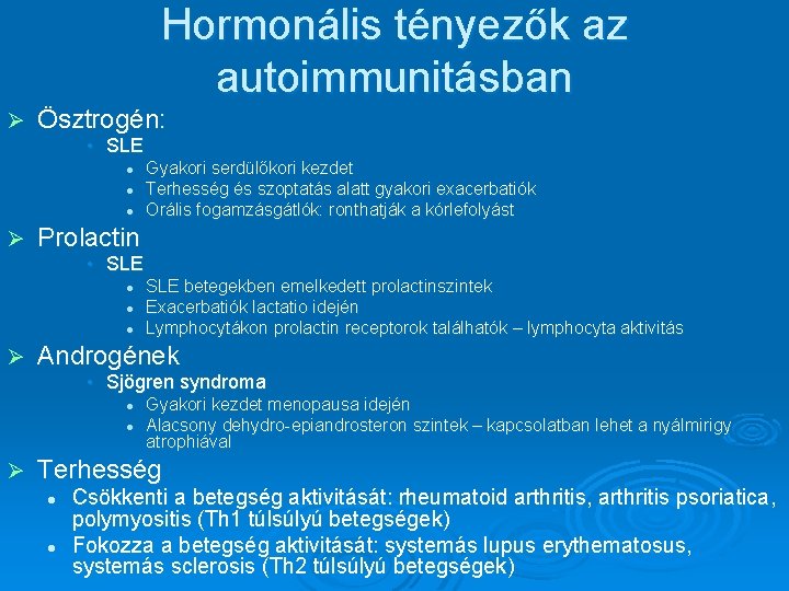 Hormonális tényezők az autoimmunitásban Ø Ösztrogén: • SLE l l l Ø Gyakori serdülőkori Hormonális tényezők az autoimmunitásban Ø Ösztrogén: • SLE l l l Ø Gyakori serdülőkori