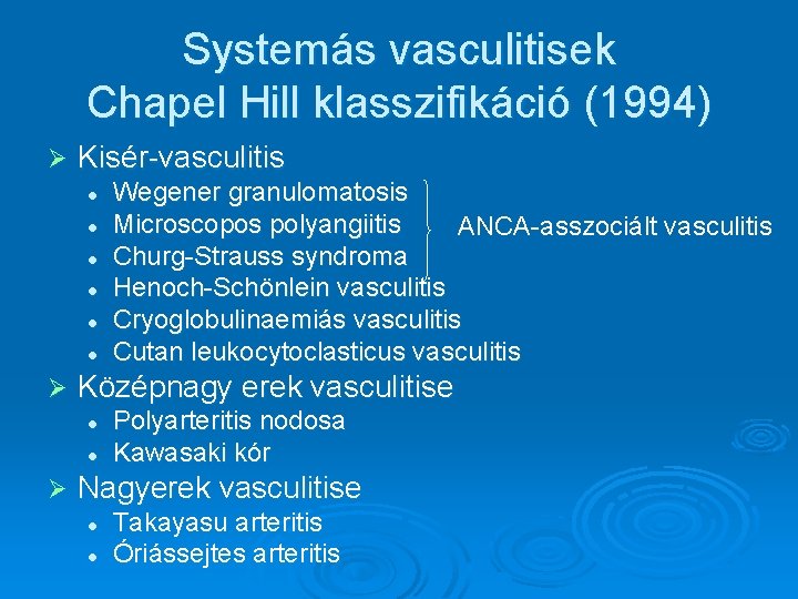Systemás vasculitisek Chapel Hill klasszifikáció (1994) Ø Kisér-vasculitis l l l Ø Középnagy erek Systemás vasculitisek Chapel Hill klasszifikáció (1994) Ø Kisér-vasculitis l l l Ø Középnagy erek