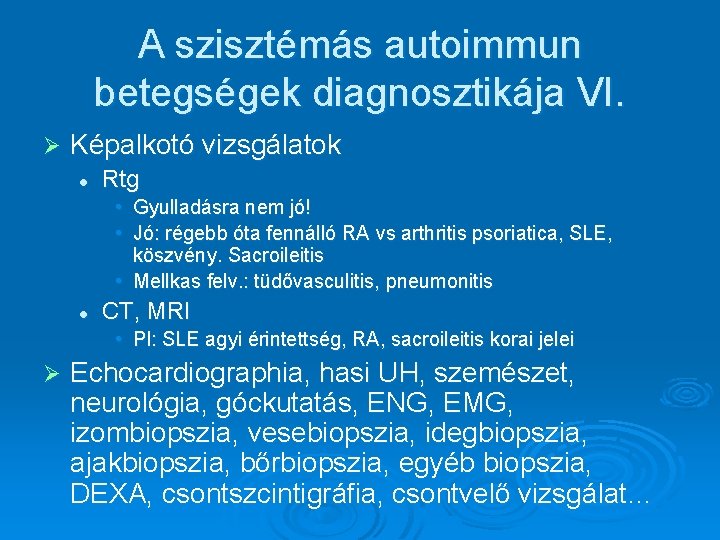 A szisztémás autoimmun betegségek diagnosztikája VI. Ø Képalkotó vizsgálatok l Rtg • Gyulladásra nem A szisztémás autoimmun betegségek diagnosztikája VI. Ø Képalkotó vizsgálatok l Rtg • Gyulladásra nem