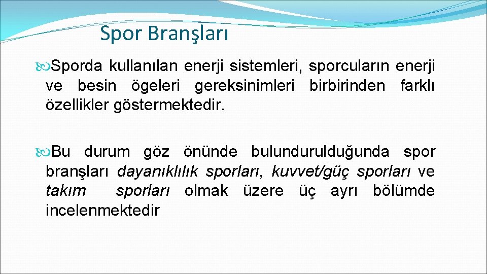 Spor Branşları Sporda kullanılan enerji sistemleri, sporcuların enerji ve besin ögeleri gereksinimleri birbirinden farklı