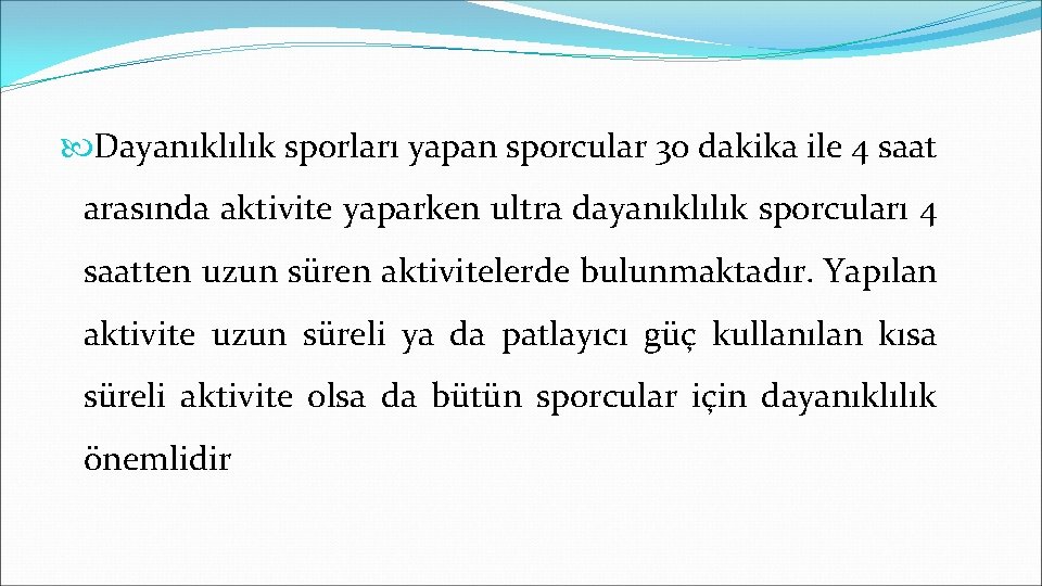  Dayanıklılık sporları yapan sporcular 30 dakika ile 4 saat arasında aktivite yaparken ultra