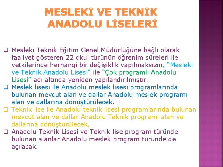 MESLEKİ VE TEKNİK ANADOLU LİSELERİ q Mesleki Teknik Eğitim Genel Müdürlüğüne bağlı olarak faaliyet