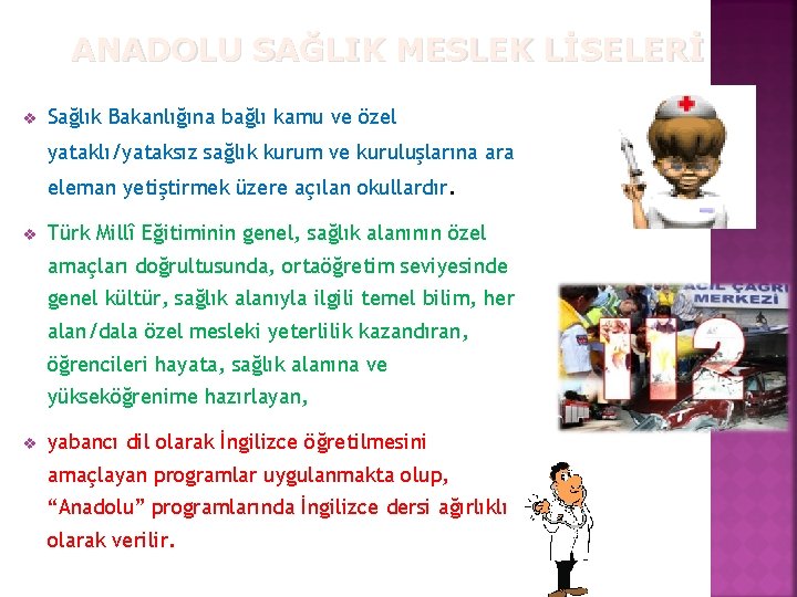 ANADOLU SAĞLIK MESLEK LİSELERİ v Sağlık Bakanlığına bağlı kamu ve özel yataklı/yataksız sağlık kurum