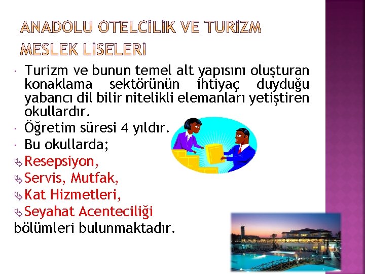 Turizm ve bunun temel alt yapısını oluşturan konaklama sektörünün ihtiyaç duyduğu yabancı dil bilir